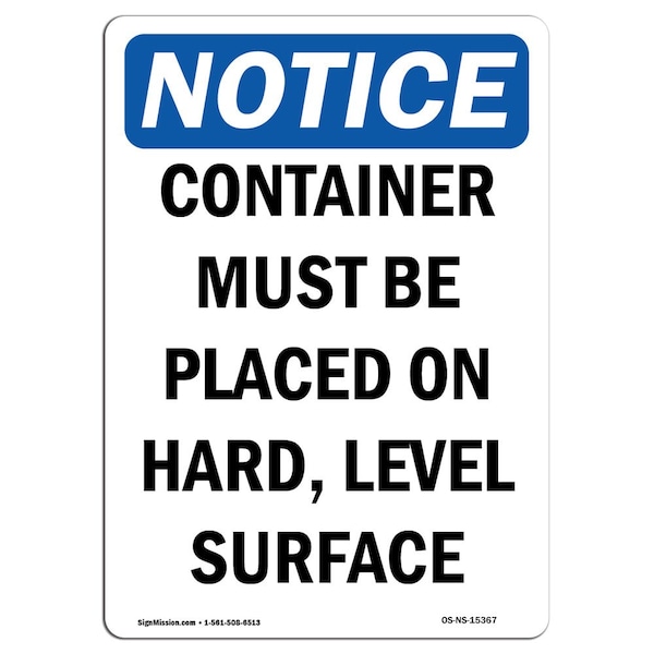 Safety Sign, OSHA Notice, 18" Height, NOTICE Container Must Be On Hard Level Surface Sign, Portrait